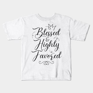 Blessed & Highly Favored Kids T-Shirt